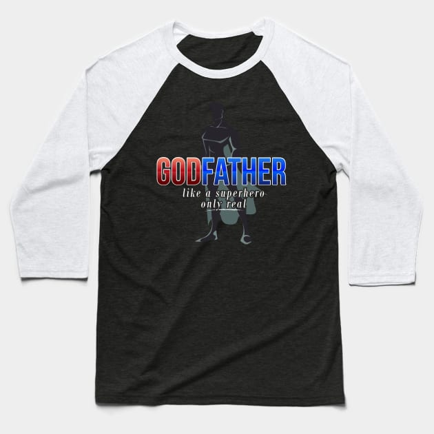 Godfather Like A Superhero Only Real - Gift God Father Godfather Baseball T-Shirt by giftideas